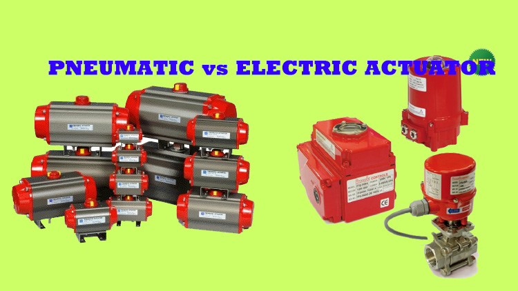 Tìm hiểu Actuator là gì? Sự khác nhau Pneumatic Và Electric Actuators