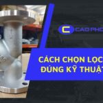 Lựa chọn kích thước phù hợp của lọc Y để tối ưu hiệu suất và bảo vệ hệ thống đường ống