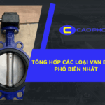Khám phá các loại van bướm phổ biến được sử dụng trong nhiều hệ thống công nghiệp hiện nay