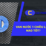 Van nước 1 chiều loại nào tốt Chuyên gia khuyên dùng sản phẩm nào cho từng mục đích