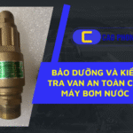 Giải pháp tối ưu với van an toàn cho máy bơm nước ngăn ngừa sự cố áp suất.