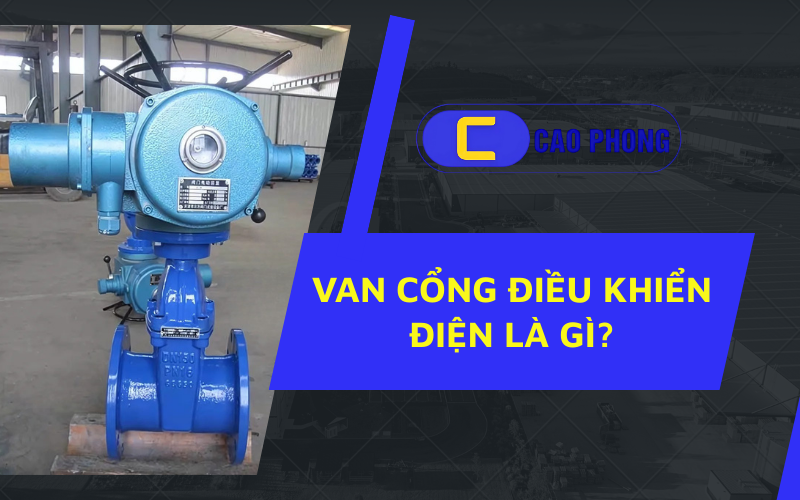 Cùng tìm hiểu Van cổng điều khiển điện là gì Nguyên lý và cấu tạo chi tiết để ứng dụng đúng cách