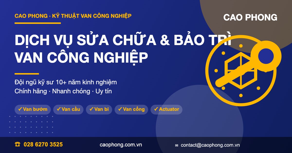 Dịch vụ sửa chữa bảo trì van công nghiệp - Cao Phong