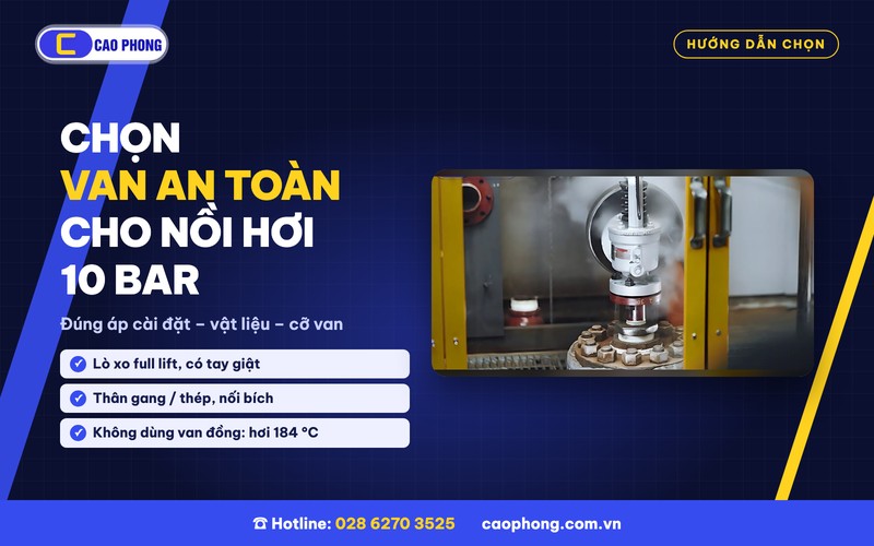 Van an toàn lắp trên lò hơi thực tế - chọn van an toàn cho nồi hơi 10 bar - Cao Phong